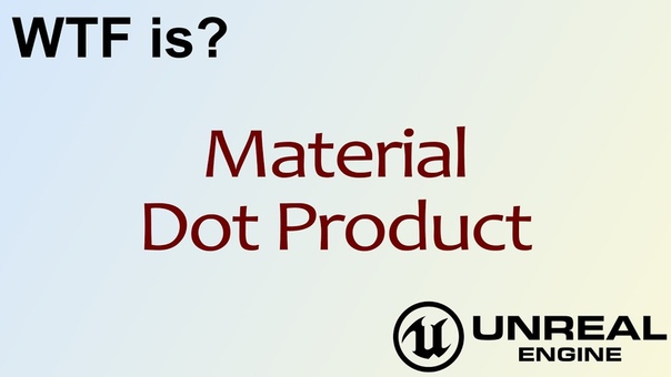 WTF Is Material Dot Product in Unreal Engine 4 ( UE4