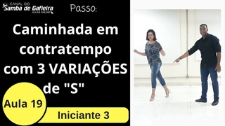 AULA 19 - Samba de Gafieira : Caminhada em contratempo com 3 variaes de Sno final , iniciante