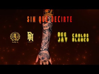 Sin Que Decirte - @BeeJay & @Carlos Blanco (Video Lyric)