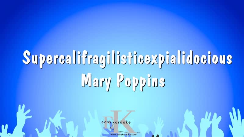 Supercalifragilisticexpialidocious Mary Poppins ( Karaoke