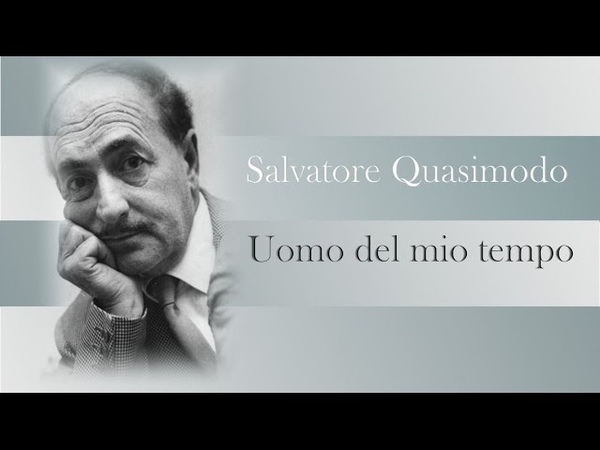 SALVATORE QUASIMODO UOMO DEL MIO