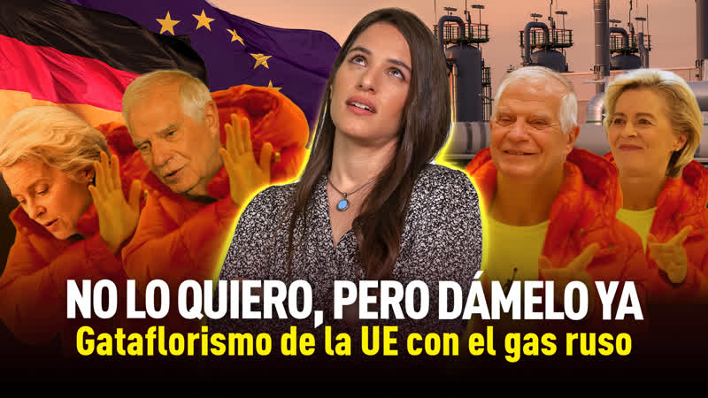 La UE con el gas ruso: una indecisión que sale cara (para todo el