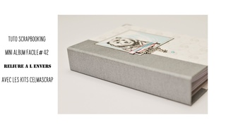 TUTO MINI ALBUM FACILE #42 RELIURE A L ENVERS AVEC LES KITS CELMASCRAP
