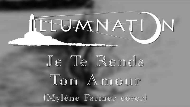 ILLUMNATION Je te rends ton amour ( Mylène Farmer