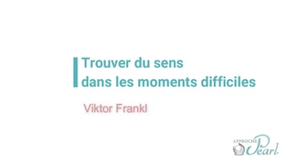 Viktor Frankl : Trouver du sens dans les moments difficiles