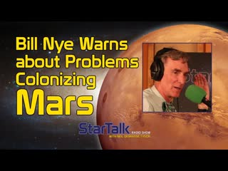Bill Nye Warns about Problems Colonizing Mars