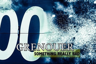 GRENOUER - Something Really Bad