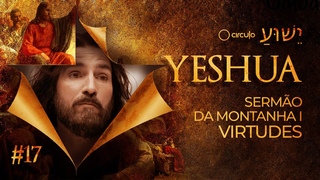 #17 | Sermo da Montanha I Virtudes | YESHUA | Juliano Pozati