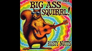 Big ass squirrel by Rusty Nutts 1964