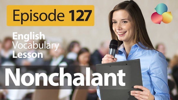 Nonchalant English Vocabulary Lesson, 126 Free English speaking