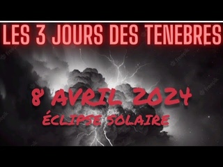 Prophétie des 3 jours D obscurité ÉCLIPSE SOLAIRE DU 8 AVRIL 2024