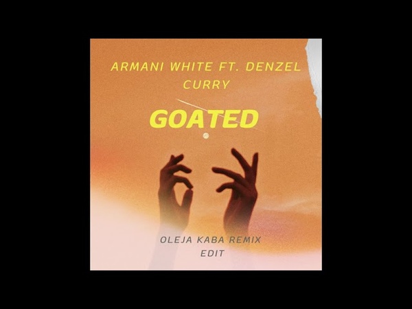 Armani White ft Denzel Curry GOATED ( Oleja Kaba Remix