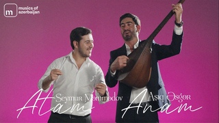 Seymur Mmmdov ft. Aq sgr  Atam Anam (Rsmi Musiqi Videosu)