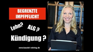 Begrenzte Impfpflicht :  Lohn , ALG , Kündigung ?