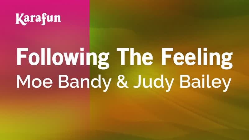 Following the Feeling Moe Bandy Judy Bailey, Karaoke Version, Kara