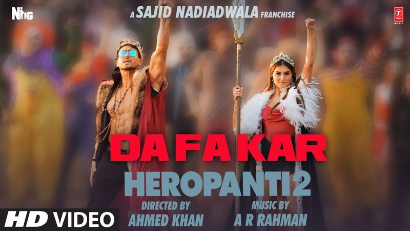 Da Fa Kar Song: HEROPANTI 2, Tiger S Tara S A. R. Rahman Hiral V Mehboob K Sajid N Bhushan K Ahmed