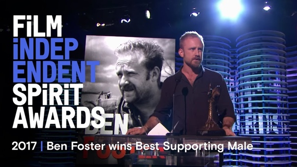 Ben Foster wins Best Supporting Male at the 2017 Film Independent Spirit