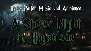 Harry Potter Music and Ambience | A Stormy Night in Hogsmeade