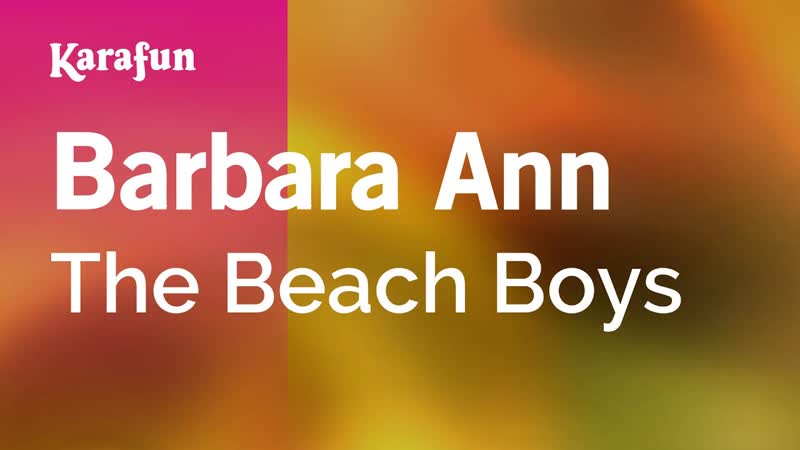 Barbara Ann The Beach Boys, Karaoke Version, Kara