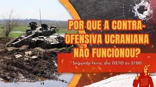 Por Que a Contra-Ofensiva Ucraniana não Funcionou?