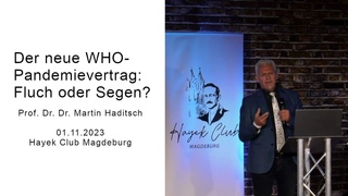 Der neue WHO-Pandemievertrag - Fluch oder Segen - Prof. Martin Haditsch im Hayek Club Magdeburg