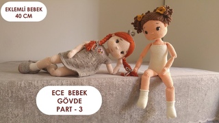 Ece Bebek gövde yapımı Part 3 (Englishsubtitle)