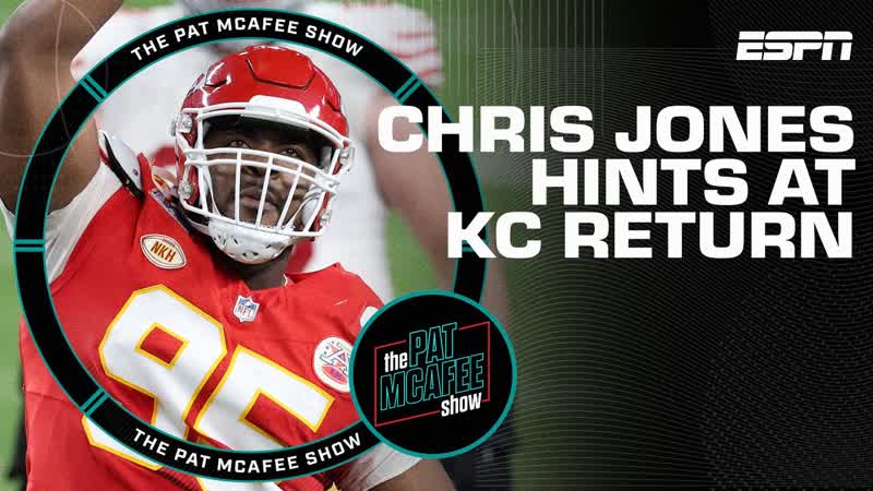 Is Chris Jones back with the Chiefs , Pat Mc Afee
