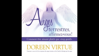 Anges terrestres, affirmez-vous ! : Comment tre aimant plutt que trop gentil - Doreen Virtue