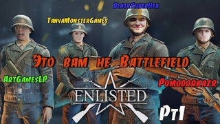 Это вам не Battlefield  Enlisted (Part1)  BlackUfa  PZR  ArtGames  TanyaMonsterGames