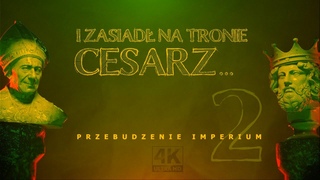 PRZEBUDZENIE IMPERIUM. I Zasiad Na Tronie Cesarz... cz II. Film 4K Ultra HD     #historia