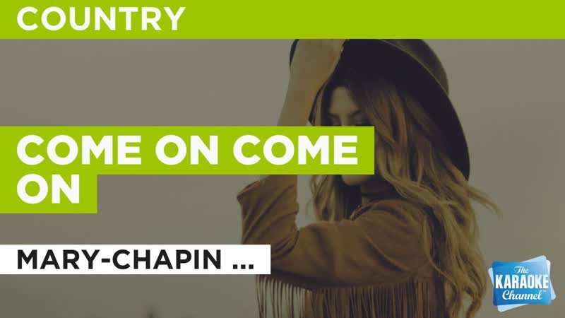 Come On Come On : Mary Chapin Carpenter, Karaoke with