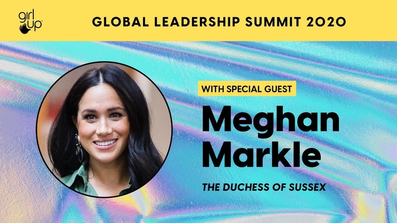 2020 Girl Up Leadership Summit: Meghan Markle, The Duchess of