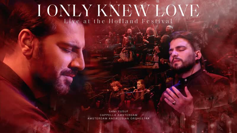 Sami Yusuf I Only Knew Love ( Live at the Holland
