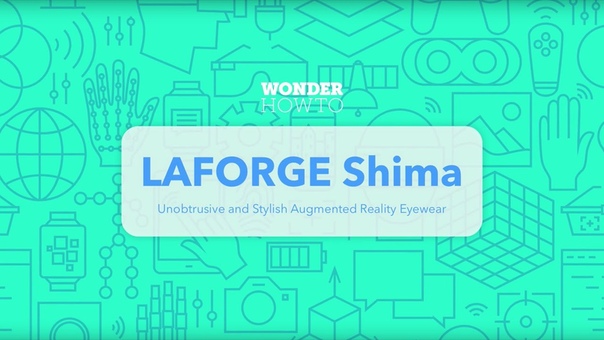 LAFORGE Shima: Unobtrusive Stylish Augmented Reality