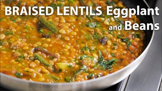 Braised LENTILS WITH EGGPLANT and BEANS Recipe | Healthy Vegan and Vegetarian Meals | Lentil recipes