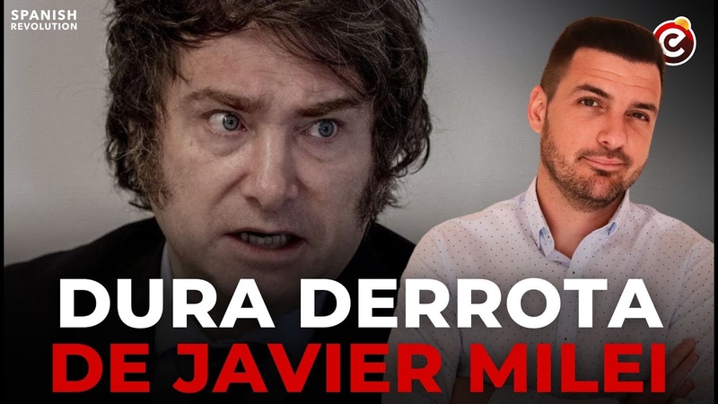 DURA DERROTA POLÍ TICA Y ECONÓ MICA DE MILEI El principio del fin de este experimento