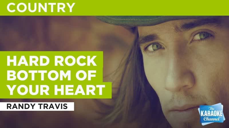 Hard Rock Bottom Of Your Heart : Randy Travis, Karaoke with