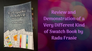 Review and Demonstration of a Very Different Kind of Swatch Book by Radu Frasie