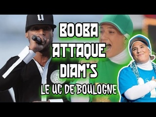 BOOBA ATTAQUE DIAMS LE UC DE BOULOGNE 9.2 ZIZI T'ES VRAIMENT UNE MERE