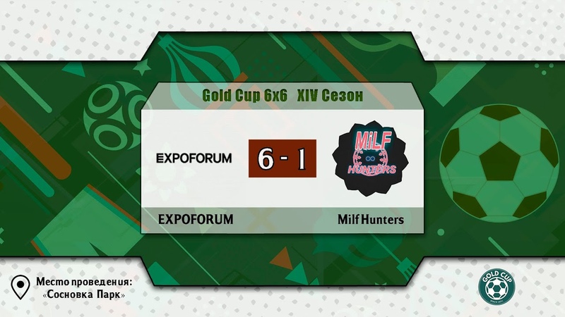 EXPOFORUM Milf Hunters, Gold Cup 6x6, XIV