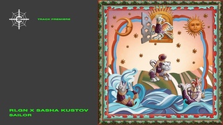 TRACK PREMIERE: RLGN x SASHA KUSTOV  SAILOR
