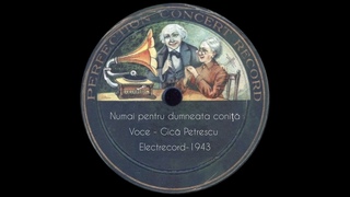 Gică Petrescu - Numai pentru dumnata coniță 1943
