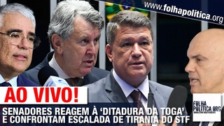 AO VIVO: SENADORES REAGEM  DITADURA DA TOGA E CONFRONTAM ESCALADA DE TIRANIA DE MORAES, DO STF