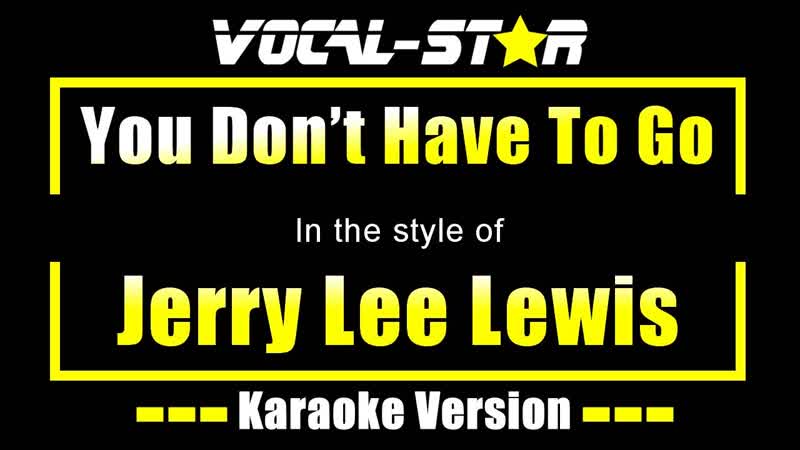 You Dont Have To Go Karaoke, Jerry Lee Lewis Karaoke