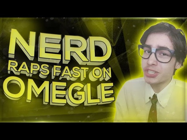 NERD RAPS FAST ON OMEGLE , TURNED ON OR