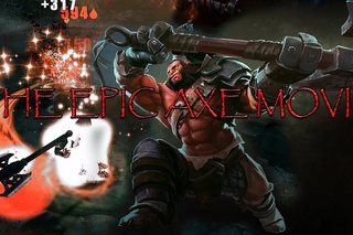 Dota 2 - The Epic Axe Movie - I SAID GOOD DAY SIR!