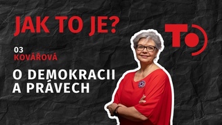 Jak TO je? #03 Demokracii chtějí někteří jen tehdy, když se jim to hodí, říká Daniela Kovářová