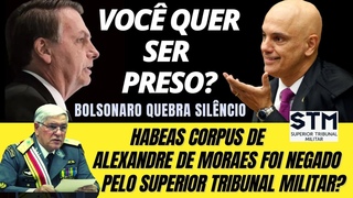 Bolsonaro quebra silncio. Ele quer ser preso Habeas corpus de Alexandre no STM foi negado Entenda