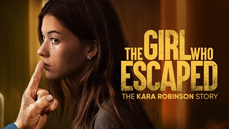 HD Та, что сбежала: История Кары Робинсон, The Girl Who Escaped: The Kara