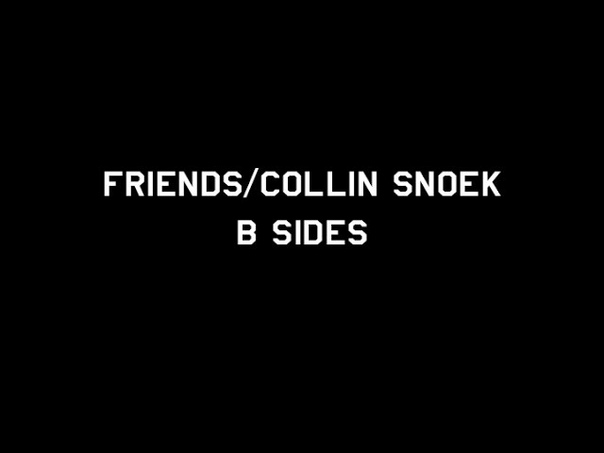 The Tilt Video Friends, Collin Snoek B